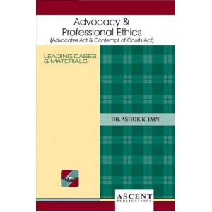 Ascent Publication's Advocacy & Professional Ethics by Dr. Ashok Kumar Jain